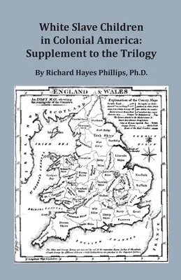 Dzieci białych niewolników w kolonialnej Ameryce: Suplement do trylogii - White Slave Children in Colonial America: Supplement to the Trilogy