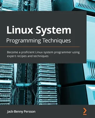 Techniki programowania systemów Linux: Zostań biegłym programistą systemu Linux, korzystając z przepisów i technik ekspertów - Linux System Programming Techniques: Become a proficient Linux system programmer using expert recipes and techniques
