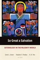 Tak wielkie zbawienie: Soteriologia w świecie większości - So Great a Salvation: Soteriology in the Majority World