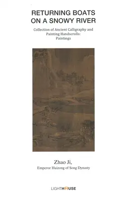 Powracające łodzie na śnieżnej rzece: Zhao Ji, cesarz Huizong z dynastii Song - Returning Boats on a Snowy River: Zhao Ji, Emperor Huizong of Song Dynasty