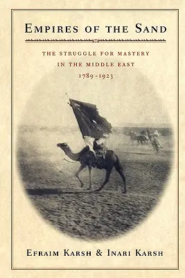 Imperia piasku: Walka o panowanie na Bliskim Wschodzie, 1789-1923 - Empires of the Sand: The Struggle for Mastery in the Middle East, 1789-1923