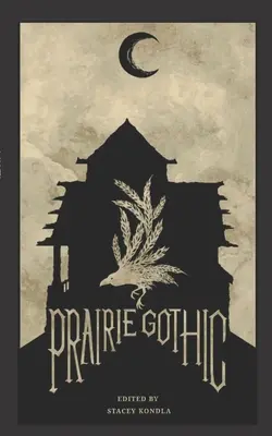 Prairie Gothic: Antologia - Prairie Gothic: An Anthology