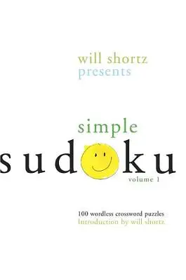 Will Shortz przedstawia Simple Sudoku: 100 krzyżówek bez słów; Tom 1 - Will Shortz Presents Simple Sudoku: 100 Wordless Crossword Puzzles; Volume 1