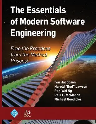 Podstawy nowoczesnej inżynierii oprogramowania: Uwolnij praktyki z więzień metod! - The Essentials of Modern Software Engineering: Free the Practices from the Method Prisons!