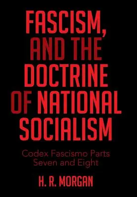 Faszyzm i doktryna narodowego socjalizmu: Codex Fascismo, część siódma i ósma - Fascism, and the Doctrine of National Socialism: Codex Fascismo Parts Seven and Eight