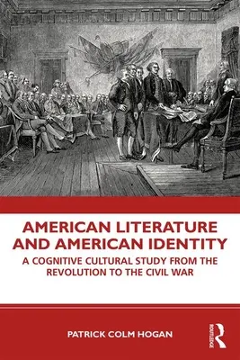 Amerykańska literatura i amerykańska tożsamość: Kognitywne studium kulturowe od rewolucji do wojny secesyjnej - American Literature and American Identity: A Cognitive Cultural Study from the Revolution Through the Civil War