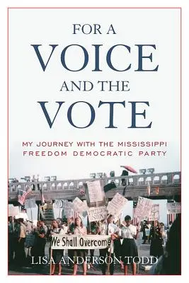 Dla głosu i głosowania: Moja podróż z Wolnościową Partią Demokratyczną Mississippi - For a Voice and the Vote: My Journey with the Mississippi Freedom Democratic Party