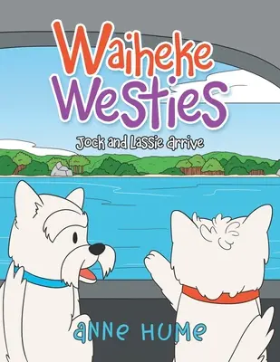 Waiheke Westies: Jock i Lassie przybywają - Waiheke Westies: Jock and Lassie Arrive