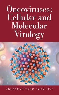 Onkowirusy: Wirusologia komórkowa i molekularna (Yaro (Khalifa) Abubakar) - Oncoviruses: Cellular and Molecular Virology (Yaro (Khalifa) Abubakar)