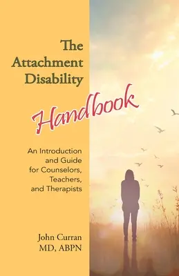 The Attachment Disability Handbook: Wprowadzenie i przewodnik dla doradców, nauczycieli i terapeutów - The Attachment Disability Handbook: An Introduction and Guide for Counselors, Teachers, and Therapists