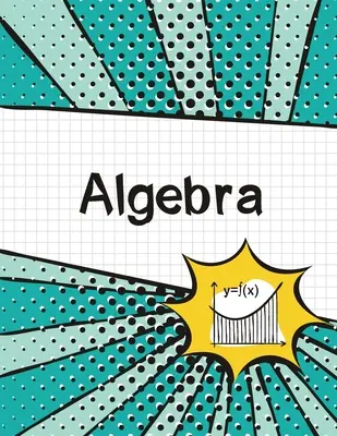 Algebra Graph Paper Notebook: (duży, 8,5x11) 100 stron, 4 kwadraty na cal, matematyczny zeszyt do ćwiczeń dla studentów - Algebra Graph Paper Notebook: (Large, 8.5x11) 100 Pages, 4 Squares per Inch, Math Graph Paper Composition Notebook for Students