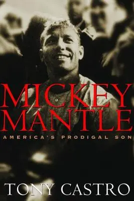 Mickey Mantle: Amerykański syn marnotrawny - Mickey Mantle: America's Prodigal Son