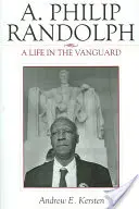 A. Philip Randolph: Życie w awangardzie - A. Philip Randolph: A Life in the Vanguard