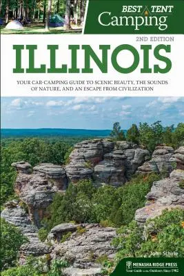 Najlepszy kemping namiotowy: Illinois: Twój samochodowy przewodnik po malowniczych krajobrazach, dźwiękach natury i ucieczce od cywilizacji - Best Tent Camping: Illinois: Your Car-Camping Guide to Scenic Beauty, the Sounds of Nature, and an Escape from Civilization