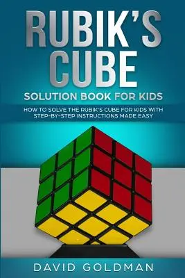 Rubiks Cube Solution Book For Kids: Jak rozwiązać kostkę Rubika dla dzieci z łatwymi instrukcjami krok po kroku (kolor) - Rubiks Cube Solution Book For Kids: How to Solve the Rubik's Cube for Kids with Step-By-Step Instructions Made Easy (Color)