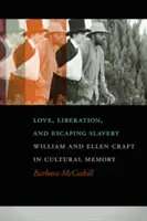 Miłość, wyzwolenie i ucieczka z niewolnictwa: William i Ellen Craft w pamięci kulturowej - Love, Liberation, and Escaping Slavery: William and Ellen Craft in Cultural Memory