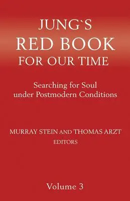 Czerwona księga Junga dla naszych czasów: poszukiwanie duszy w postmodernistycznych warunkach, tom 3 - Jung's Red Book for Our Time: Searching for Soul Under Postmodern Conditions Volume 3