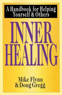 Uzdrawianie wewnętrzne: Podręcznik pomagania sobie i innym - Inner Healing: A Handbook for Helping Yourself & Others