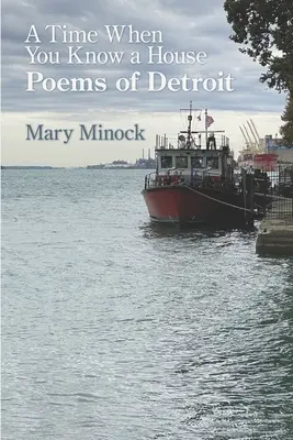 Czas, kiedy poznaje się dom: Wiersze z Detroit - A Time When You Know a House: Poems of Detroit