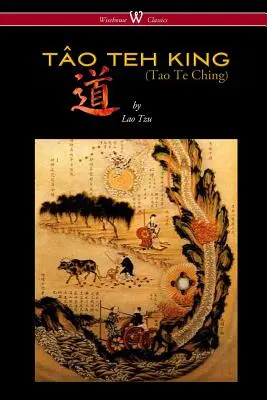 KRÓL TO TEH (TAO TE CHING - Wisehouse Classics Edition) - THE TO TEH KING (TAO TE CHING - Wisehouse Classics Edition)