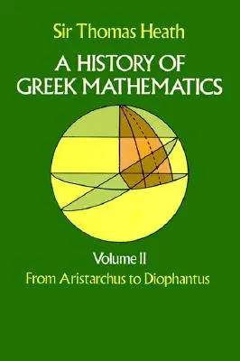 Historia matematyki greckiej, tom II: Od Arystarcha do Diofantosa - A History of Greek Mathematics, Volume II: From Aristarchus to Diophantus