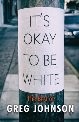 Dobrze jest być białym: The Best of Greg Johnson - It's Okay to Be White: The Best of Greg Johnson