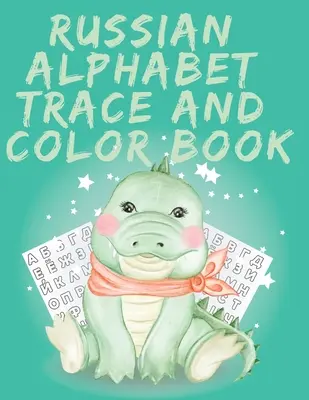 Russian Alphabet Trace and Color Book.Stunning Russian Coloring Book, Educational Book, Contains; Śledź litery, słowa i przedmioty zaczynające się od E - Russian Alphabet Trace and Color Book.Stunning Russian Coloring Book, Educational Book, Contains; Trace the Letters, Words and Objects Starting with E