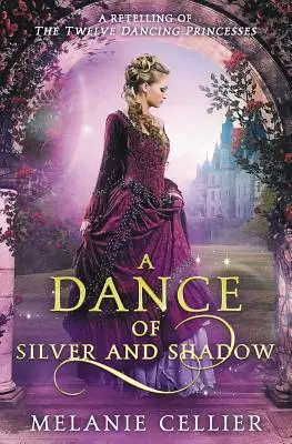 Taniec srebra i cienia: opowieść o dwunastu tańczących księżniczkach - A Dance of Silver and Shadow: A Retelling of The Twelve Dancing Princesses