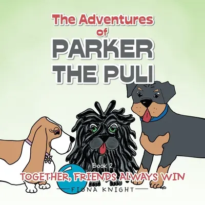 Przygody Parkera Puli: Przyjaciele zawsze wygrywają razem - The Adventures of Parker the Puli: Together Friends Always Win