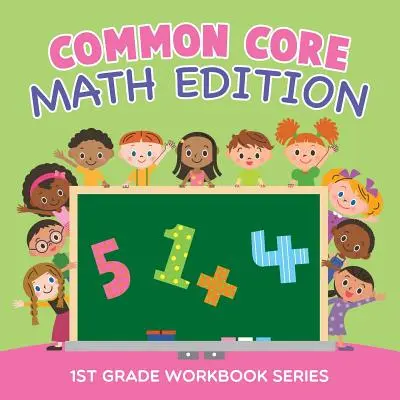 Common Core Math Edition: Seria zeszytów ćwiczeń dla klasy 1 - Common Core Math Edition: 1st Grade Workbook Series