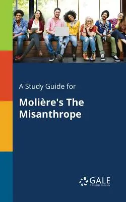 Przewodnik do studiowania Mizantropa Molire'a - A Study Guide for Molire's The Misanthrope