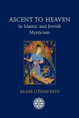 Wznoszenie się do nieba w islamskim i żydowskim mistycyzmie - Ascent to Heaven in Islamic and Jewish Mysticism