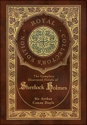 The Complete Illustrated Novels of Sherlock Holmes (Królewskie wydanie kolekcjonerskie) (ilustrowane) - The Complete Illustrated Novels of Sherlock Holmes (Royal Collector's Edition) (Illustrated)