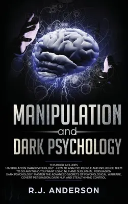 Manipulacja i mroczna psychologia: 2 manuskrypty - jak analizować ludzi i wpływać na nich, aby robili wszystko, co chcesz ... NLP i mroczne zachowania poznawcze - Manipulation and Dark Psychology: 2 Manuscripts - How to Analyze People and Influence Them to Do Anything You Want ... NLP, and Dark Cognitive Behavio