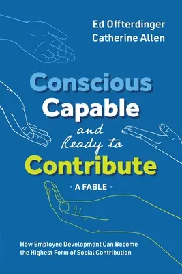 Świadomy, zdolny i gotowy do działania: A Fable: Jak rozwój pracowników może stać się najwyższą formą wkładu społecznego - Conscious, Capable, and Ready to Contribute: A Fable: How Employee Development Can Become the Highest Form of Social Contribution