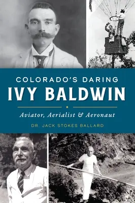 Odważna Ivy Baldwin z Kolorado: Lotnik, lotnik i aeronauta - Colorado's Daring Ivy Baldwin: Aviator, Aerialist and Aeronaut