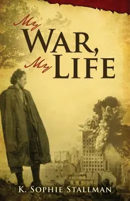 Moja wojna, moje życie - My War, My Life