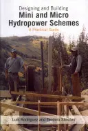 Projektowanie i budowa mini i mikro elektrowni wodnych - Designing and Building Mini and Micro Hydro Power Schemes