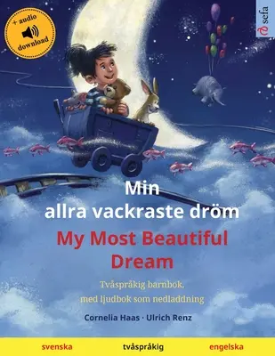 Min allra vackraste drm - My Most Beautiful Dream (szwedzki - angielski): Dwujęzyczna książka obrazkowa dla dzieci, z audiobookiem do pobrania - Min allra vackraste drm - My Most Beautiful Dream (svenska - engelska): Tvsprkig barnbok, med ljudbok som nedladdning