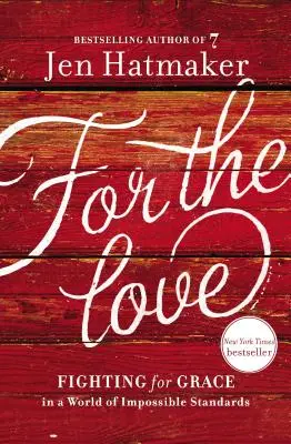 For the Love: Walka o łaskę w świecie niemożliwych standardów - For the Love: Fighting for Grace in a World of Impossible Standards