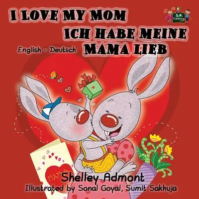 Kocham moją mamę Ich habe meine Mama lieb: Wydanie dwujęzyczne angielsko-niemieckie - I Love My Mom Ich habe meine Mama lieb: English German Bilingual Edition