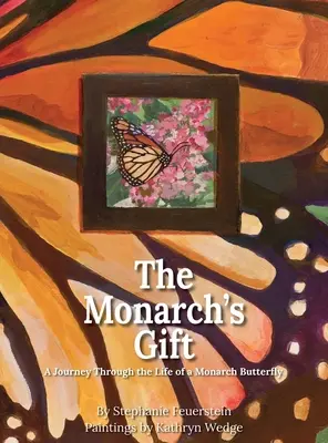 The Monarch's Gift: Podróż przez życie motyla monarchy - The Monarch's Gift: A Journey Through the Life of a Monarch Butterfly