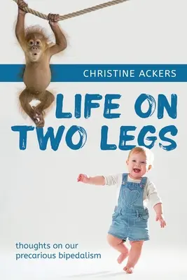 Życie na dwóch nogach: przemyślenia na temat naszego niepewnego dwunożności - Life on Two Legs: thoughts on our precarious bipedalism