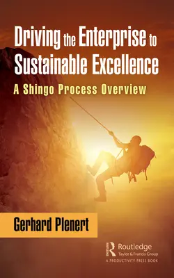 Prowadzenie przedsiębiorstwa do trwałej doskonałości: Przegląd procesu Shingo - Driving the Enterprise to Sustainable Excellence: A Shingo Process Overview