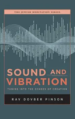 Dźwięk i wibracje: Dostrajanie się do echa stworzenia - Sound and Vibration: Tuning into the Echoes of Creation