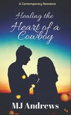 Uzdrawianie serca kowboja - Healing the Heart of a Cowboy