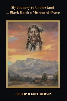 Moja podróż do zrozumienia ... Misja pokoju Czarnego Jastrzębia - My Journey to Understand ... Black Hawk's Mission of Peace