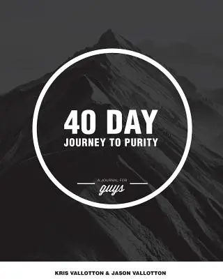 40-dniowa podróż ku czystości (GUYS) - 40-Day Journey To Purity (GUYS)