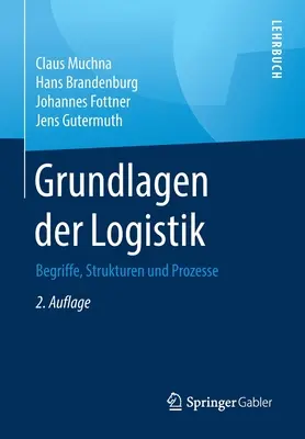 Podstawy logistyki: podstawy, struktury i procesy - Grundlagen Der Logistik: Begriffe, Strukturen Und Prozesse