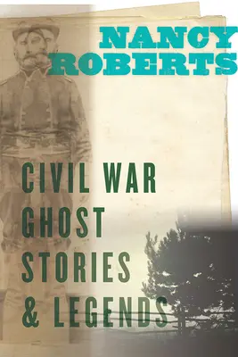 Historie i legendy o duchach wojny secesyjnej - Civil War Ghost Stories and Legends